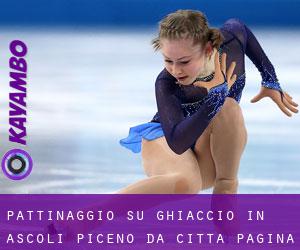 Pattinaggio su ghiaccio in Ascoli Piceno da città - pagina 1