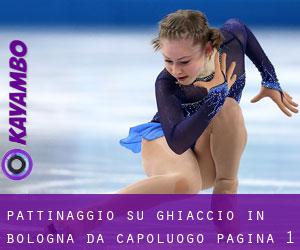 Pattinaggio su ghiaccio in Bologna da capoluogo - pagina 1