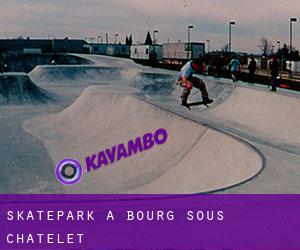 Skatepark a Bourg-sous-Châtelet