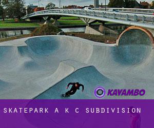 Skatepark a K C Subdivision