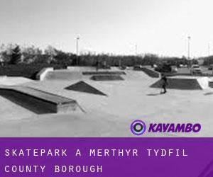 Skatepark a Merthyr Tydfil (County Borough)