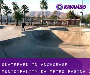 Skatepark in Anchorage Municipality da metro - pagina 2