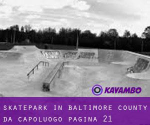 Skatepark in Baltimore County da capoluogo - pagina 21