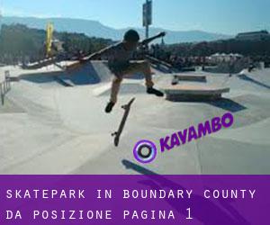 Skatepark in Boundary County da posizione - pagina 1