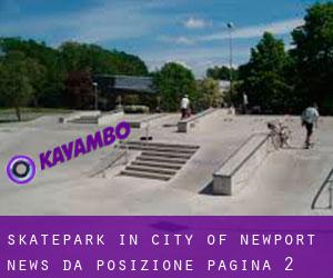 Skatepark in City of Newport News da posizione - pagina 2