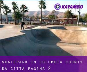 Skatepark in Columbia County da città - pagina 2
