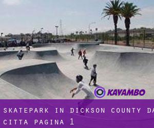 Skatepark in Dickson County da città - pagina 1