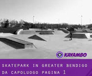 Skatepark in Greater Bendigo da capoluogo - pagina 1