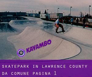Skatepark in Lawrence County da comune - pagina 1