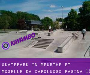 Skatepark in Meurthe et Moselle da capoluogo - pagina 16