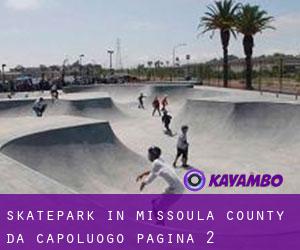 Skatepark in Missoula County da capoluogo - pagina 2