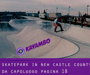 Skatepark in New Castle County da capoluogo - pagina 18