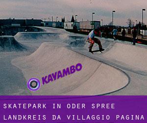 Skatepark in Oder-Spree Landkreis da villaggio - pagina 1