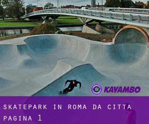 Skatepark in Roma da città - pagina 1