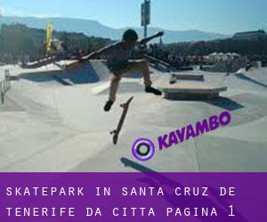 Skatepark in Santa Cruz de Tenerife da città - pagina 1