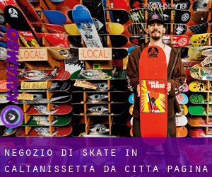 Negozio di skate in Caltanissetta da città - pagina 1