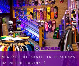 Negozio di skate in Piacenza da metro - pagina 1