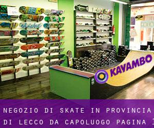 Negozio di skate in Provincia di Lecco da capoluogo - pagina 1