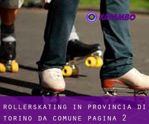 Rollerskating in Provincia di Torino da comune - pagina 2
