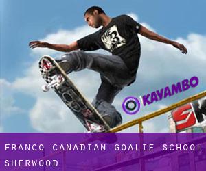 Franco Canadian Goalie School (Sherwood)