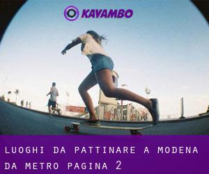 luoghi da pattinare a Modena da metro - pagina 2