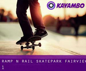 Ramp N Rail Skatepark (Fairview) #1